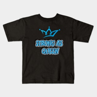 STRONG AS QUEEN || FUNNY QUOTES Kids T-Shirt